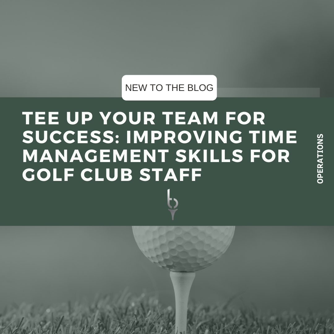 Tee Up Your Team For Success: Improving Time Management Skills for Golf Club Staff
