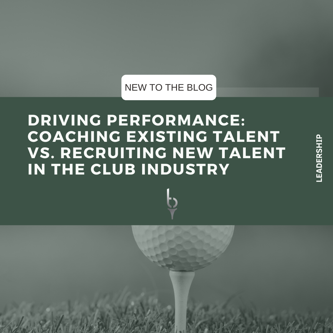 Driving Performance: Coaching Existing Talent vs. Recruiting New Talent in the Club Industry