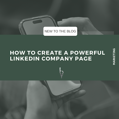How to Create a Powerful LinkedIn Company Page