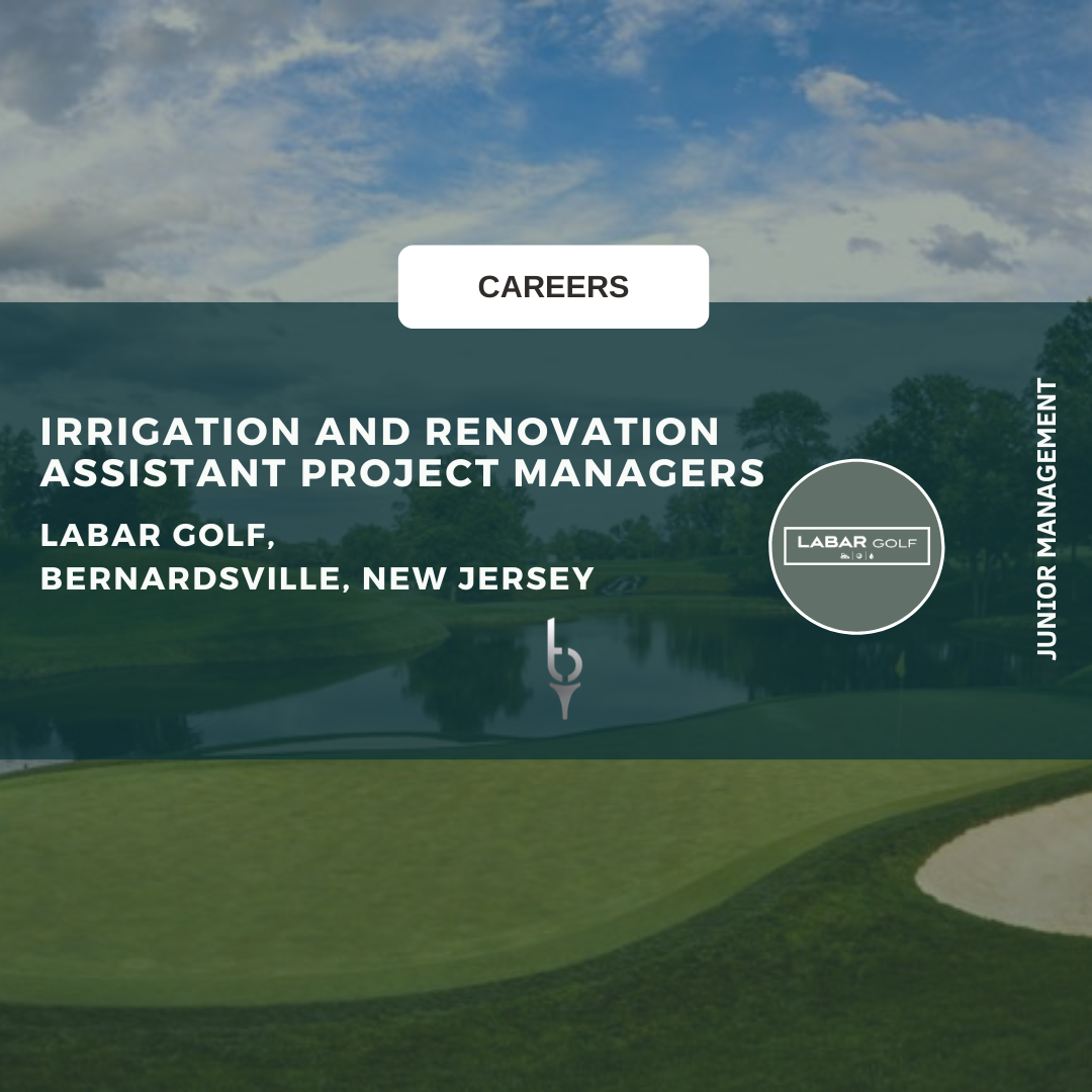 IRRIGATION AND RENOVATION ASSISTANT PROJECT MANAGERS – LABAR GOLF