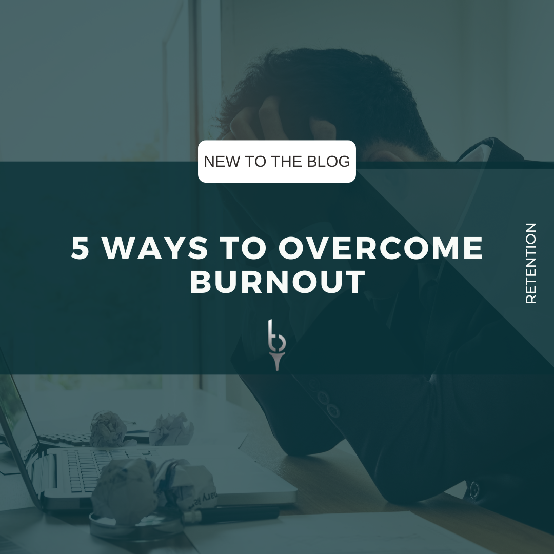 5 Ways to Overcome Burnout