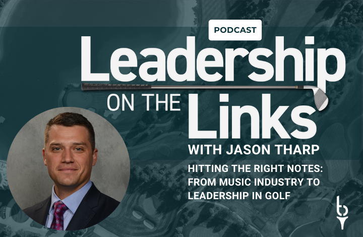 023 | Hitting the Right Notes: From Music Industry to Leadership in Golf with Jason Tharp