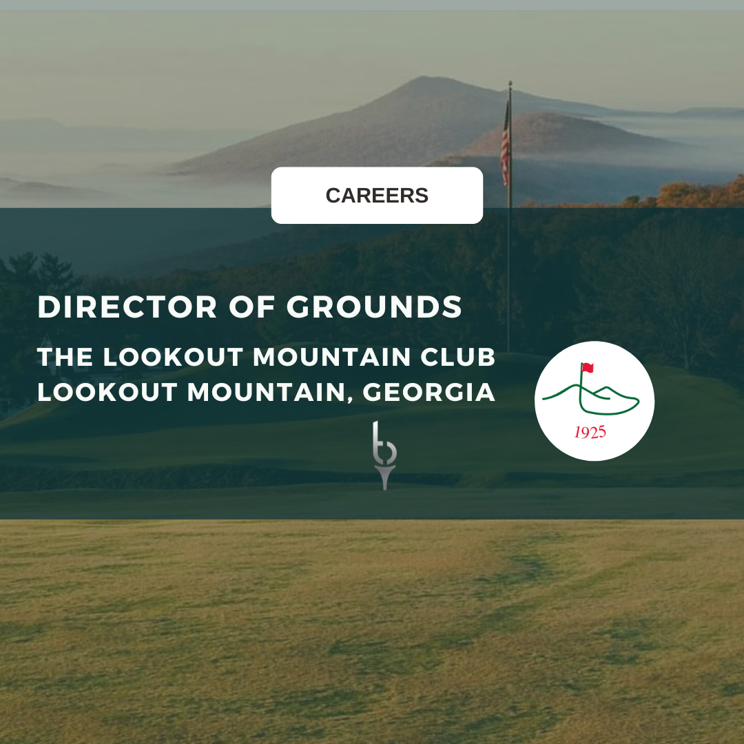 DIRECTOR OF GROUNDS – THE LOOKOUT MOUNTAIN CLUB